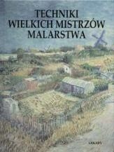 Techniki wielkich mistrzów malarstwa - David Anfam