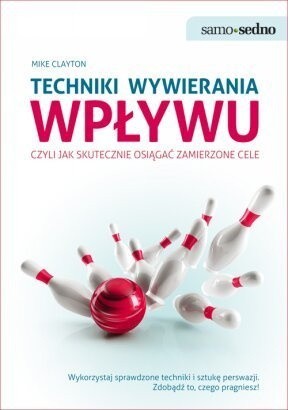 Techniki wywierania wpływu - Mike Clayton