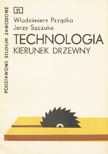 Technologia. Kierunek drzewny - Włodzimierz Prządka