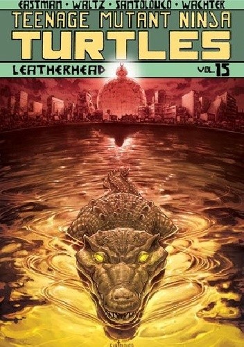 Teenage Mutant Ninja Turtles Vol.15- Leatherhead - Tom Waltz