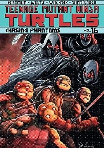 Teenage Mutant Ninja Turtles Vol.16- Chasing Phantoms - Tom Waltz