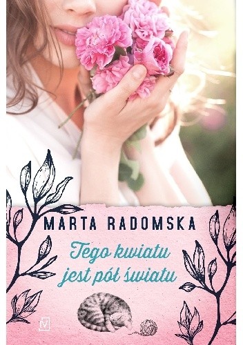 Tego kwiatu jest pół światu - Marta Radomska
