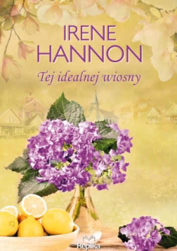 Tej idealnej wiosny - Irene Hannon