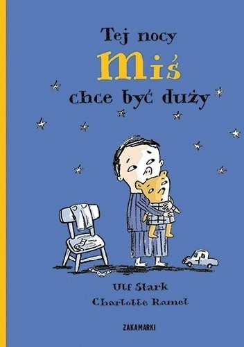 Tej nocy Miś chce być duży - Ulf Stark