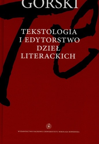 Tekstologia i edytorstwo dzieł literackich - Konrad Górski