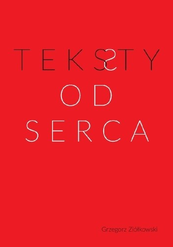 Teksty OD SERCA - Grzegorz Ziółkowski