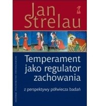 Temperament jako regulator zachowania. Z perspektywy półwiecza badań - Jan Strelau