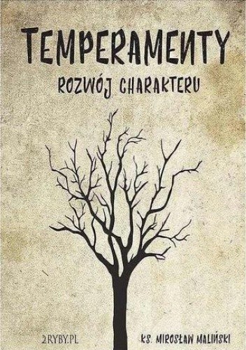 Temperamenty - rozwój charakteru - Mirosław Maliński