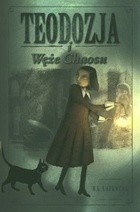 Teodozja i Węże Chaosu - R. L. Lafevers