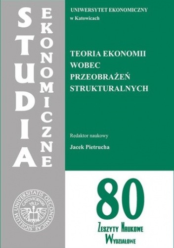Teoria ekonomii wobec przeobrażeń strukturalnych. SE 80 - Jacek Pietrucha