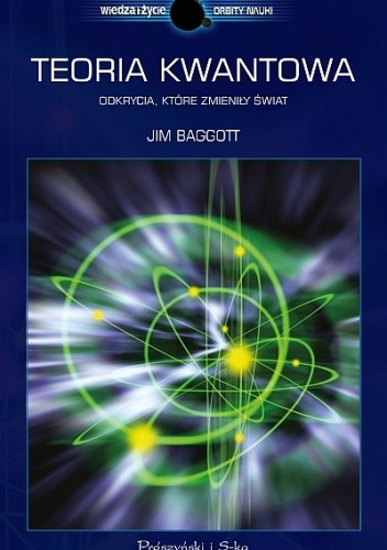 Teoria kwantowa. Odkrycia, które zmieniły świat - Jim Baggott