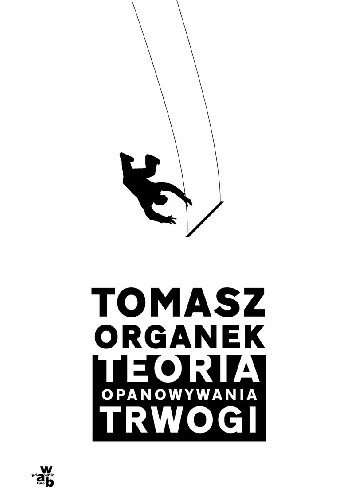 Teoria opanowywania trwogi - Tomasz Organek