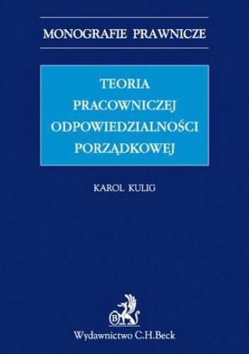 Teoria pracowniczej odpowiedzialności porządkowej - Kulig Karol