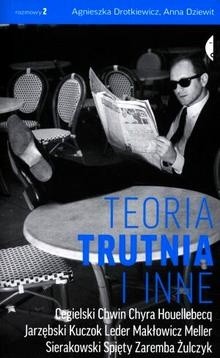 Teoria trutnia i inne - Agnieszka Drotkiewicz