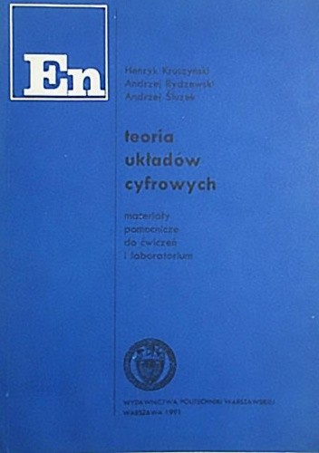 Teoria układów cyfrowych. Materiały pomocnicze do ćwiczeń i laboratorium - Andrzej Rydzewski