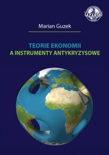 Teorie ekonomii a instrumenty antykryzysowe - Marian Guzek