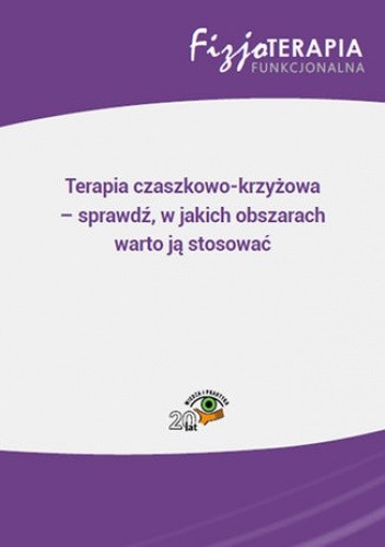 Terapia czaszkowo-krzyżowa - sprawdź, w jakich obszarach warto ją stosować - Grzegorz Kowalski
