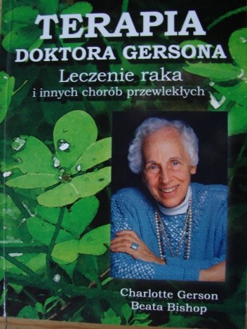 Terapia Doktora Gersona. Leczenie raka i innych chorób przewlekłych - Charlotte Gerson