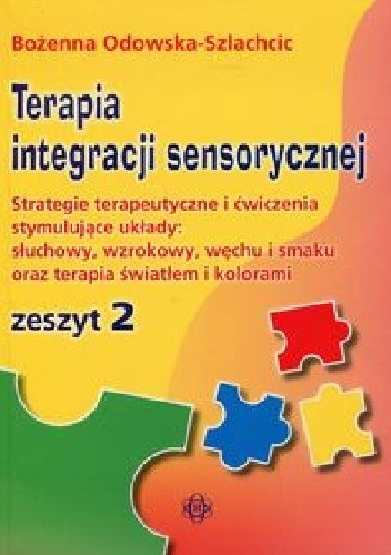 Terapia integracji sensorycznej Zeszyt 2 - Bożenna Odowska- Szlachcic