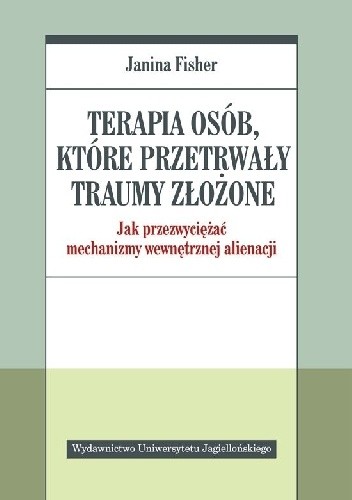 Terapia osób, które przetrwały traumy złożone - Janina Fisher