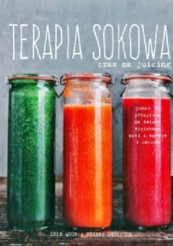 Terapia sokowa. Czas na juicing - Erin Quon