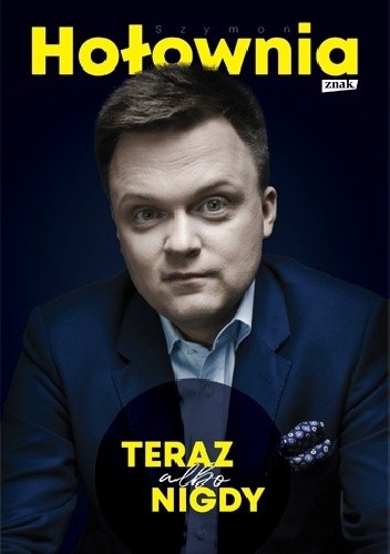 Teraz albo nigdy - Szymon Hołownia