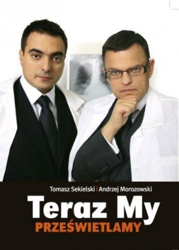 Teraz My Prześwietlamy - Tomasz Sekielski