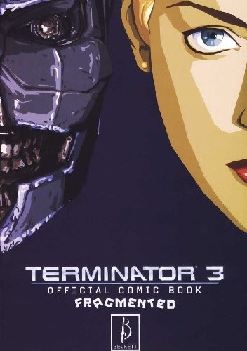 Terminator 3: Rise Of The Machines- Fragmented- 2 of 2 - Kieron Dwyer