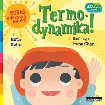 Termo-dynamika! Bobas odkrywa naukę. Akademia mądrego dziecka - Ruth Spiro