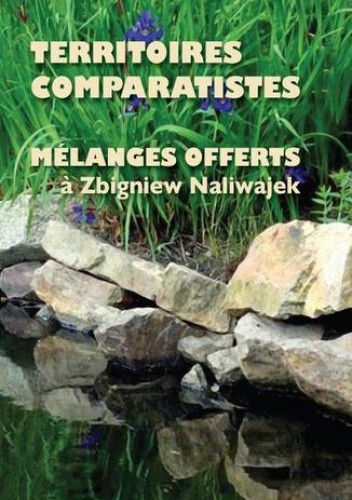 Territoires comparatistes Melanges offerts a Zbigniew Naliwajek - Opiela Anna