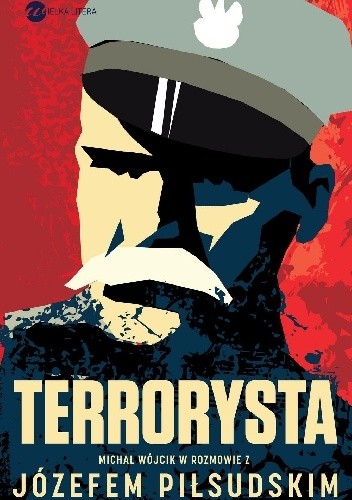 Terrorysta. Wywiad-rzeka z Józefem Piłsudskim - Józef Piłsudski