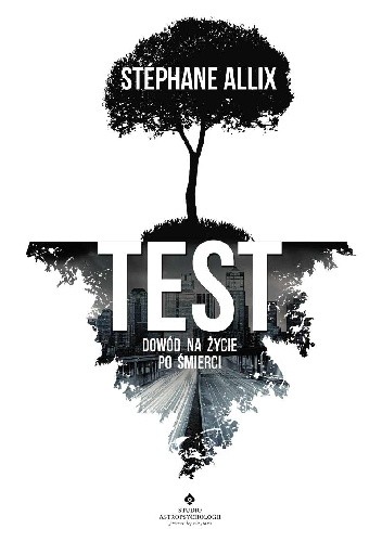 Test: dowód na życie po śmierci - Stéphane Allix
