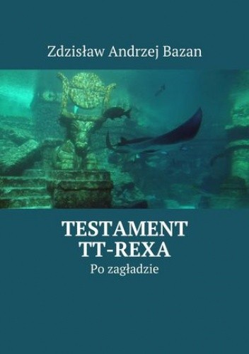 Testament TT-Rexa - Zdzisław Bazan