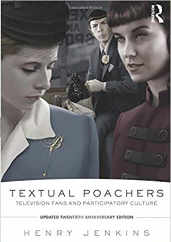 Textual Poachers: Television Fans and Participatory Culture - Henry Jenkins