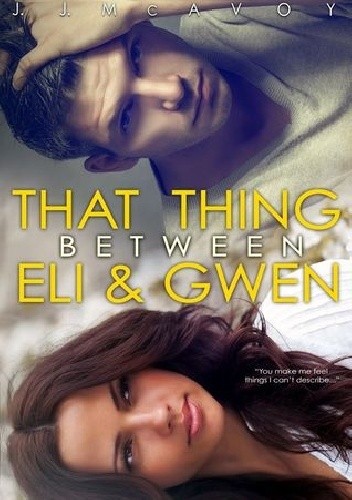 That Thing Between Eli & Gwen - J. J. McAvoy