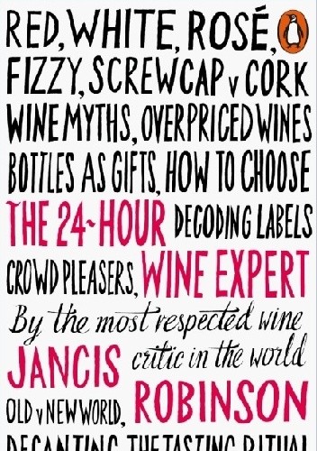 The 24-Hour Wine Expert - Jancis Robinson