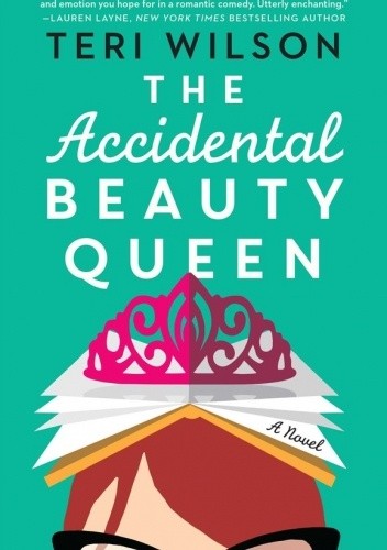 The Accidental Beauty Queen - Teri Wilson