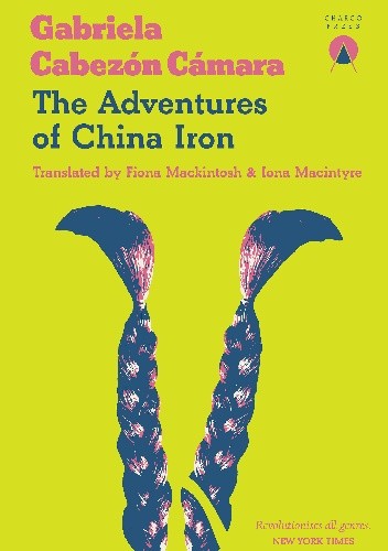 The Adventures of China Iron - Gabriela Cabezón Cámara
