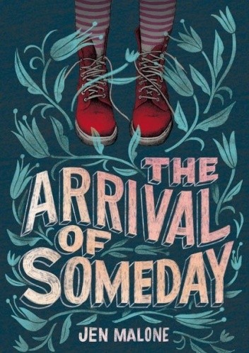 The Arrival of Someday - Jen Malone