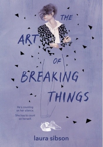 The Art of Breaking Things - Laura Sibson