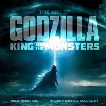 The Art of Godzilla: King of the Monsters - Abbie Bernstein