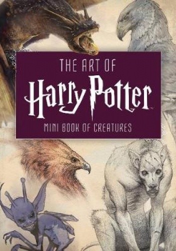 The Art of Harry Potter (Mini Book): Mini Book of Creatures - J.K. Rowling