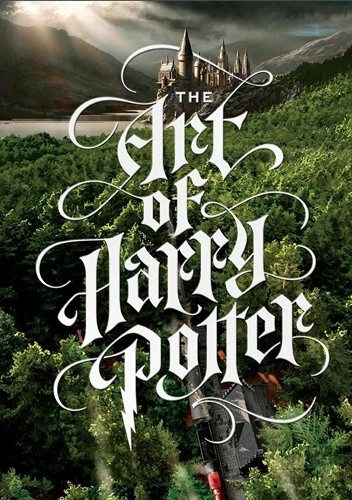The Art of Harry Potter: The Definitive Art Collection of the Magical Film Franchise - Marc Sumerak