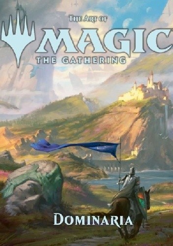 The Art of Magic the Gathering. Dominaria - praca zbiorowa
