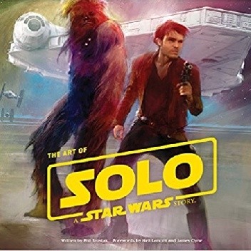The Art of Solo: A Star Wars Story - praca zbiorowa
