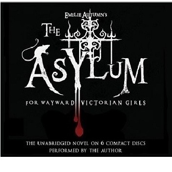 The Asylum for Wayward Victorian Girls (audiobook) - Emilie Autumn