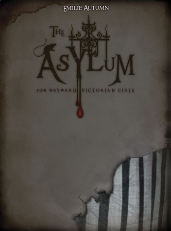 The Asylum for Wayward Victorian Girls - Emilie Autumn