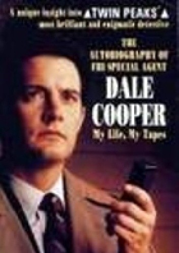 The Autobiography of F.B.I. Special Agent Dale Cooper: My Life, My Tapes - Scott Frost