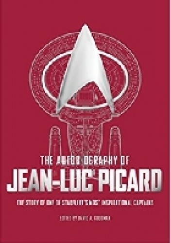 The Autobiography of Jean Luc Picard - David A. Goodman