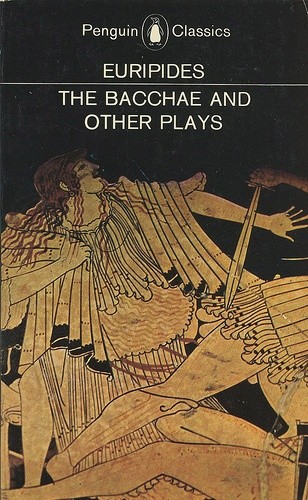 The Bacchae and Other Plays - Eurypides